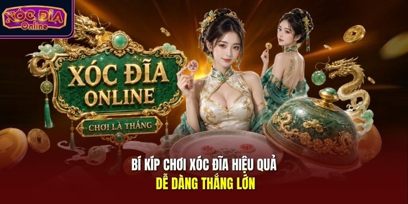 Bí kíp chơi xóc đĩa hiệu quả dễ dàng thắng lớn