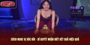 Cách Nghe Vị Xóc Đĩa - Bí Quyết Nhận Biết Kết Quả Hiệu Quả