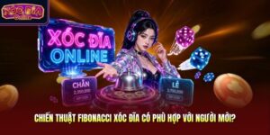 Chiến Thuật Fibonacci Xóc Đĩa Có Phù Hợp Với Người Mới?