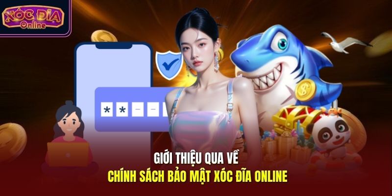 Giới thiệu qua về chính sách bảo mật Xóc Đĩa Online