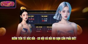 Kiếm Tiền Từ Xóc Đĩa - Cơ Hội Và Rủi Ro Bạn Cần Phải Biết
