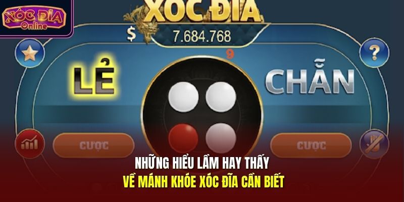 Những hiểu lầm hay thấy về mánh khóe xóc đĩa cần biết