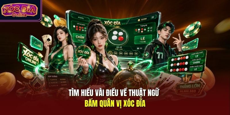 Tìm hiểu vài điều về thuật ngữ bấm quân vị xóc đĩa