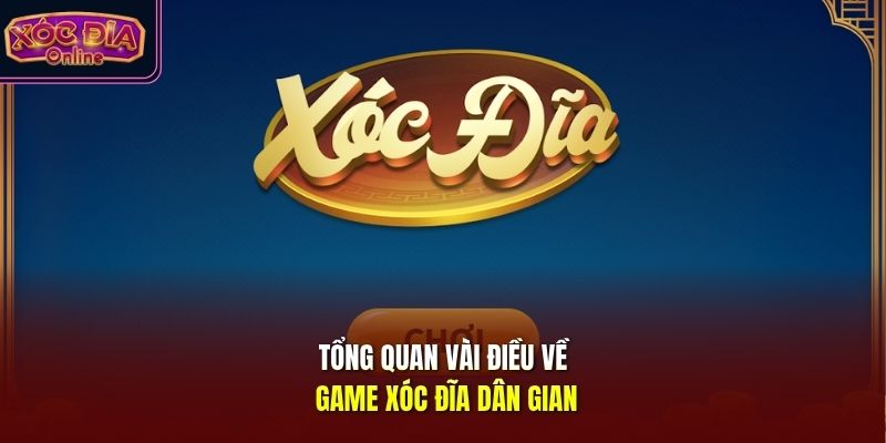 Tổng quan vài điều về game xóc đĩa dân gian