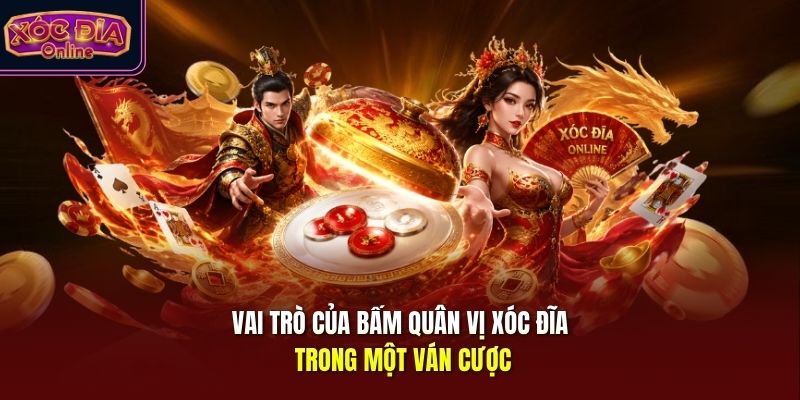 Vai trò của bấm quân vị xóc đĩa trong một ván cược