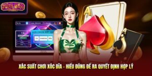 Xác Suất Chơi Xóc Đĩa - Hiểu Đúng Để Ra Quyết Định Hợp Lý