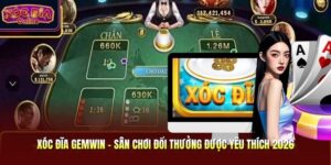 Xóc Đĩa Gemwin - Sân Chơi Đổi Thưởng Được Yêu Thích 2026